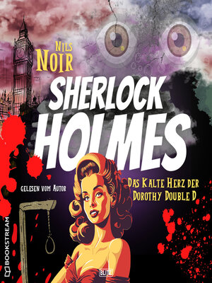 cover image of Das kalte Herz der Dorothy Double D--Nils Noirs Sherlock Holmes, Folge 1 (Ungekürzt)